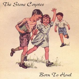 Born To Howl by The Stone Coyotes