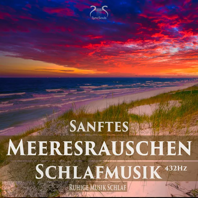 Sanftes Meeresrauschen und Schlafmusik - Ruhige Musik Schlaf 432Hz