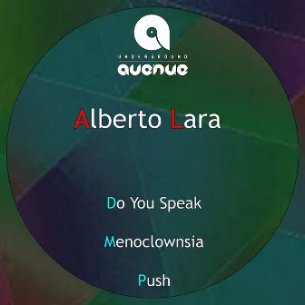 Do You Speak / Menoclownsia / Push by Alberto Lara