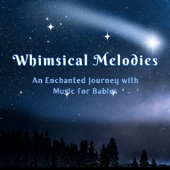 Whimsical Melodies: An Enchanted Journey with Music for Babies by elektrovendetta