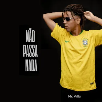 Não Passa Nada by Mc villa