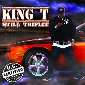 Still Triflin' by King Tee