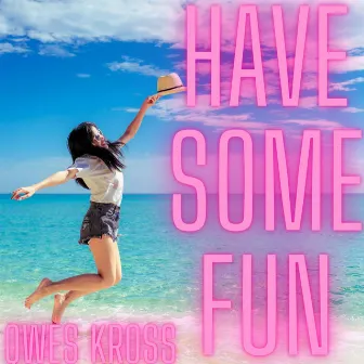 Have Some Fun by Qwes Kross