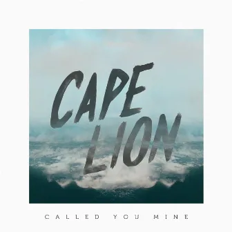 Called You Mine by Cape Lion