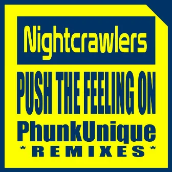 Push the Feeling On (Phunkunique Remixes) by Phunk Unique