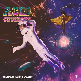 Show Me Love by Acid Cowboys