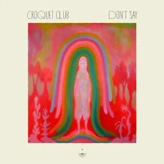 Don't Say by Croquet Club