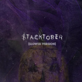 Stacktober (Slowed Version) by Ajax Stacks