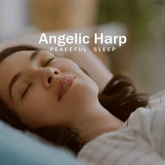 Angelic Harp for a Peaceful Sleep by Relaxation New Age Melodies