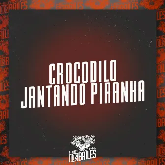 Crocodilo Jantando Piranha by MC Baroni