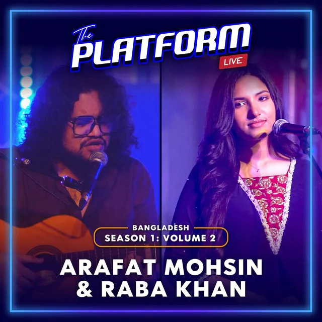 The Platform Live: Arafat Mohsin & Raba Khan (Season 1, Vol. 2)