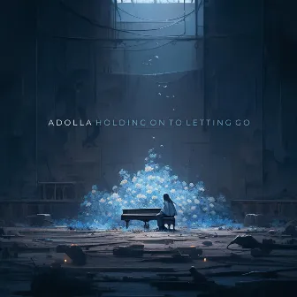 Holding On To Letting Go by Adolla