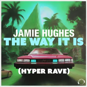 The Way It Is (Hyper Rave) by Jamie Hughes