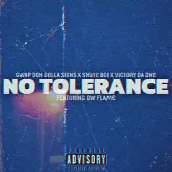 No Tolerance by Gwap Don Dolla Signs