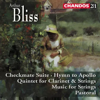 Bliss: Checkmate Suite, Quintet for Clarinet and Strings, Hymn to Apollo, Music for Strings & Lie Strewn the White Flocks by Janet Hilton