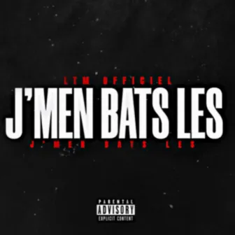 J'men bats les by LTM