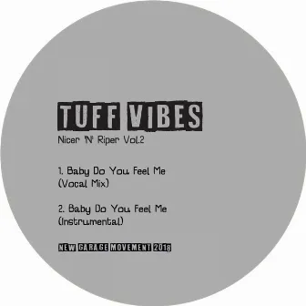 Baby Do You Feel Me by Tuff Vibes