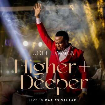 Higher + Deeper (Live in Dar Es Salaam) by Joel Lwaga