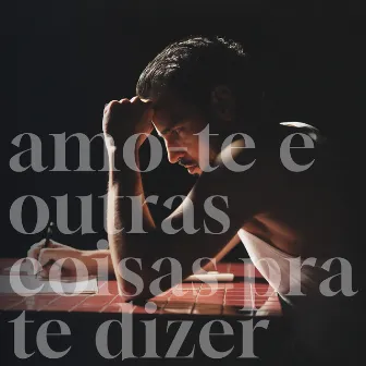 Amo-te E Outras Coisas P'ra Te Dizer by Diogo Clemente