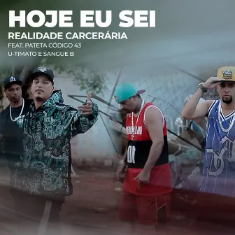 Hoje Eu Sei by Realidade Carcerária