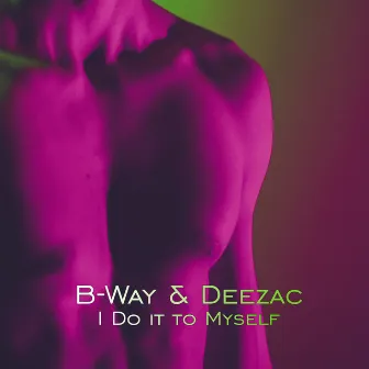 I Do It To Myself by B-way