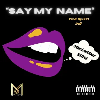 Say My Name by Macked Out Supa