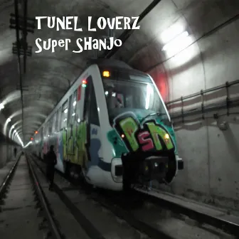 Tunel Loverz by Super ShanJo