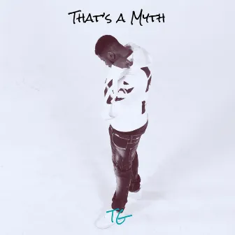 That’s a Myth by TG