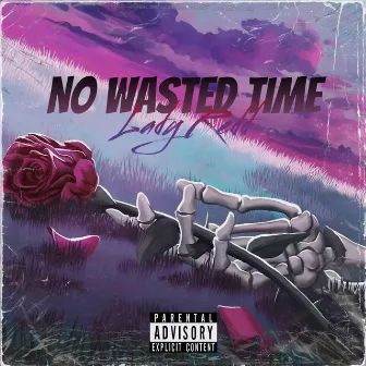 No wasted time by Lady Redd