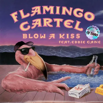 Blow a Kiss by Flamingo Cartel