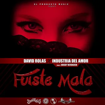 Fuiste Mala (feat. Industria Del Amor) by David Rolas