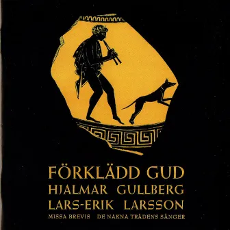 Larsson: Forkladd gud - Missa brevis - De nakna tradens sanger by Eric Ericson