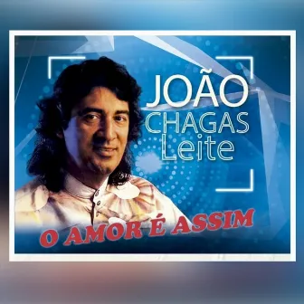 O Amor É Assim by João Chagas Leite