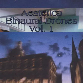 Binaural Drones, Vol. 1 by Aestetica