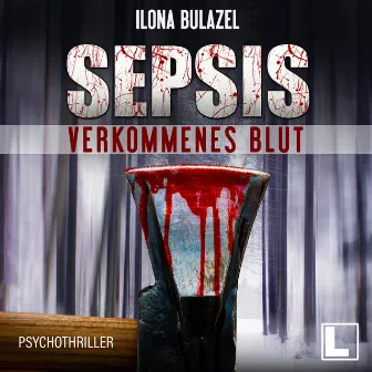 Sepsis - Verkommenes Blut [Hauptkommissar Heerse ermittelt, Band 1 (ungekürzt)] by Ilona Bulazel