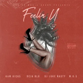 Feelin U (feat. Deja Bluu, DJ Luke Nasty & M.O.S) by Kam Hicks