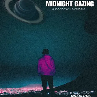 Midnight Gazing Interlude by YungShawnOverThere