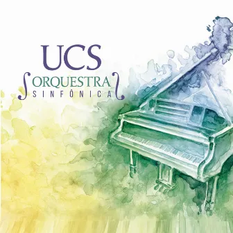 Orquestra Sinfônica da UCS, Vol. 1 by Orquestra Sinfônica da UCS