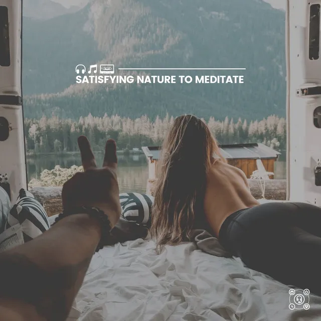 Satisfying Nature to Meditate