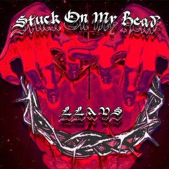 Stuck On My Head by Llavs