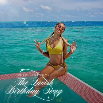 The Lavish Birthday Song by Pearl Energyy