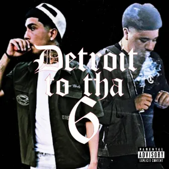 Detroit To Tha 6 by NBD Rambo