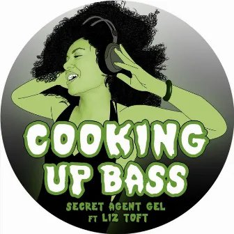 Cooking Up Bass - EP by Secret Agent Gel