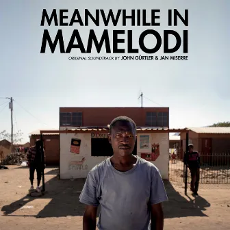 Meanwhile in Mamelodi (Original Soundtrack) by John Gürtler