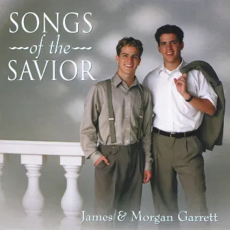 Songs of the Savior by James Garrett