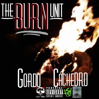 The Burn Unit by Gordo Cachedro