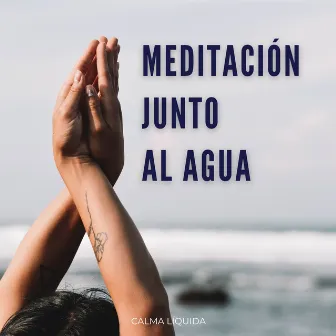 Meditación Junto Al Agua: Calma Líquida by Proyección astral