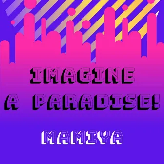 imagine a Paradise! by mamiya