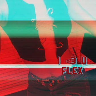 I <3 U Flex! by Flex Da Reaper