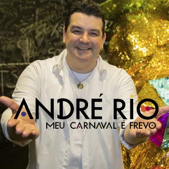 Meu Carnaval É Frevo by André Rio